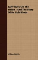 Early Days on the Yukon: And the Story of its Gold Finds 1015723020 Book Cover