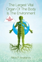 The Largest Vital Organ of the Body is the Environment B0C42GD1KK Book Cover
