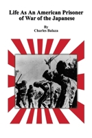Life as an American Prisoner of War of the Japanese 0759697051 Book Cover