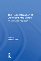 The Reconstruction of Disturbed Arid Lands: An Ecological Approach 0367310929 Book Cover