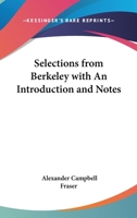 Selections From Berkeley: With an Introduction and Notes, for the Use of Students in the Universities 1357983352 Book Cover