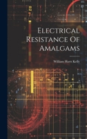Electrical Resistance Of Amalgams 1021783242 Book Cover