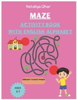 Maze Activity Book with English Alphabet and Dot to Dot Pages B0CMP6TGTT Book Cover