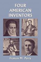 Four American Inventors 1599154129 Book Cover