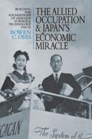 The Allied Occupation and Japan's Economic Miracle: Building the Foundations of Japanese Science and Technology 1945-52 1138966495 Book Cover