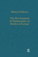 The Development of Mathematics in Medieval Europe: The Arabs, Euclid, Regiomontanus (Variorum Collected Studies Series) 0860789578 Book Cover