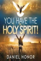 YOU HAVE THE HOLY SPIRIT B0F3JQP8LG Book Cover