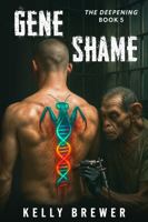 Gene Shame: The Deepening Saga: Book 5 B0FBGV1XD8 Book Cover