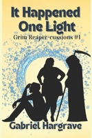 It Happened One Light: Grim Reaper-cussions #1 B0DQXYMX2P Book Cover