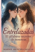Entrelazadas.: El alfabeto secreto de nosotras. (Spanish Edition) B0FMXN373K Book Cover