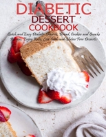 Diabetic Dessert Cookbook: Quick and Easy Diabetic Desserts, Bread, Cookies and Snacks Recipes, Enjoy Keto, Low Carb and Gluten Free Dessert B08TZMK9HD Book Cover