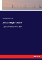 A Sharp Night's Work a Powerful Detective Story 3337028381 Book Cover