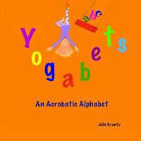 Yogabets: An Acrobatic Alphabet 0692412425 Book Cover