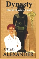 Dynasty: Blacks In White Coats 1636520278 Book Cover