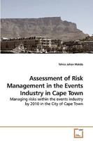 Assessment of Risk Management in the Events Industry in Cape Town: Managing risks within the events industry by 2010 in the City of Cape Town 3639245032 Book Cover