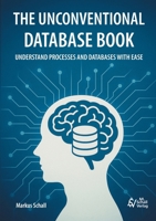 The Unconventional Database Book: Understand Processes and Databases With Ease (German Edition) 3692110022 Book Cover