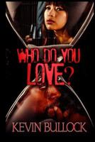 Who Do You Love? 1539708616 Book Cover