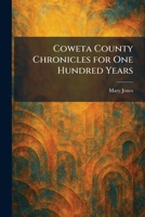 Coweta County Chronicles for One Hundred Years 1025517121 Book Cover