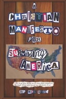 A Christian Manifesto For Surviving America B0BNV44XRK Book Cover