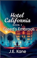 Hotel California: Book 2: Greed's Embrace (Hotel California: Descent Into Darkness) B0DW24CN9Q Book Cover