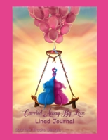 Carried Away By Love: Lined Journal B083XTGLKM Book Cover