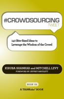 # CROWDSOURCING tweet Book01: 140 Bite-Sized Ideas to Leverage the Wisdom of the Crowd 1616990066 Book Cover
