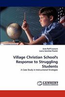 Village Christian School's Response to Struggling Students: A Case Study in Instructional Strategies 3843375119 Book Cover