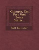 Olympia, Das Fest Und Seine Statte... 1249474604 Book Cover