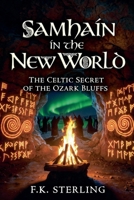 Samhain in the New World: The Celtic Secret of the Ozark Bluffs B0H2855787 Book Cover