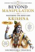 Beyond Manipulation: Mastering the Mind Like Krishna B0GY9HJX4N Book Cover