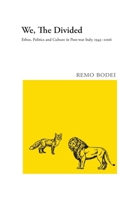 We, The Divided: Ethos, Politics and Culture in Post-war Italy, 1943 - 2006 1946328596 Book Cover