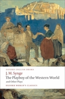 The Playboy of the Western World and Other Plays: Riders to the Sea / The Shadow of the Glen / The Tinker's Wedding / The Well of the Saints / The Playboy of the Western World / Deirdre of the Sorrows 0199538050 Book Cover