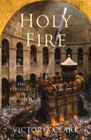 Holy Fire: The Battle for Christ's Tomb 1596921560 Book Cover