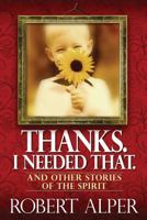 Thanks. I Needed That. 193487986X Book Cover