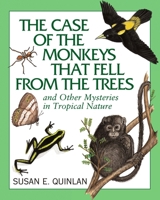 The Case of the Monkeys That Fell from the Trees: And Other Mysteries in Tropical Nature 1590787757 Book Cover