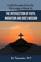 The Intersection of Faith, Migration and God's Mission: A call for the people of God in the West to engage in Mission Dei 1947662600 Book Cover