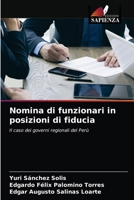 Nomina di funzionari in posizioni di fiducia: Il caso dei governi regionali del Perù 6203133728 Book Cover