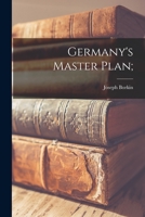 Germany's Master Plan: The Story of the Industrial Offensive 1015313221 Book Cover