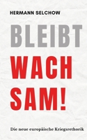 Bleibt wachsam! Die neue europäische Kriegsrhetorik (German Edition) B0F41KJNN6 Book Cover