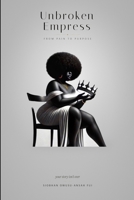 Unbroken Empress: From Pain to Purpose 1036998649 Book Cover