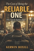 The Cost of Being the Reliable One: Who Cuts the Barber’s Hair? B0GKPLNQ7T Book Cover