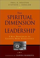 The Spiritual Dimension of Leadership: 8 Key Principles to Leading More Effectively 1412925789 Book Cover