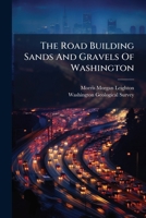 The Road Building Sands And Gravels Of Washington... 127677978X Book Cover