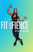 Fit and Fierce a Journey to Wellness B0FW6KMV6N Book Cover