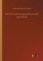 The Life and Correspondence of Sir Isaac Brock 1015599915 Book Cover