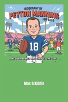 Biography of Peyton Manning for kids: The Quarterback Who Changed the Game B0F3XMZ61Y Book Cover