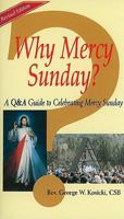 Why Mercy Sunday?: A Q&A Guide to Celebrating Mercy Sunday 0944203566 Book Cover