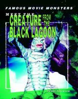 Meet The Creature From The Black Lagoon (Famous Movie Monsters) 1404202722 Book Cover