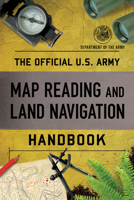 The Official U.S. Army Map Reading and Land Navigation Handbook 1493069292 Book Cover