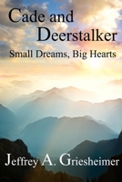 Cade and Deerstalker: Small Dreams, Big Hearts 1536942561 Book Cover